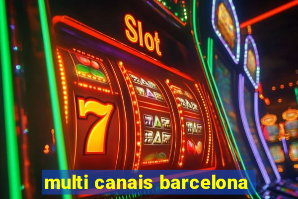 multi canais barcelona